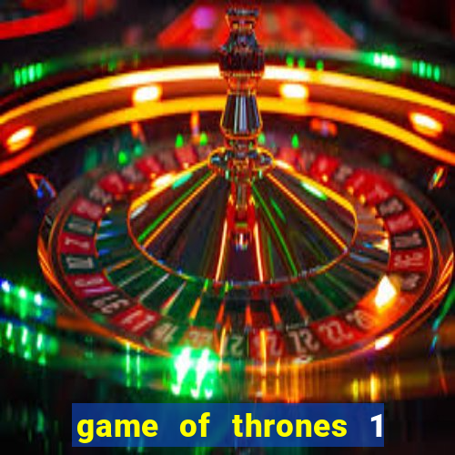 game of thrones 1 temporada online